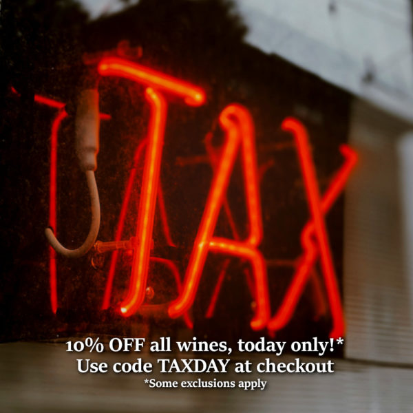 TAX “GIFT” DAY = 10% ALL WINES